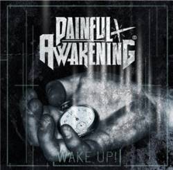 Painful Awakening : Wake Up!